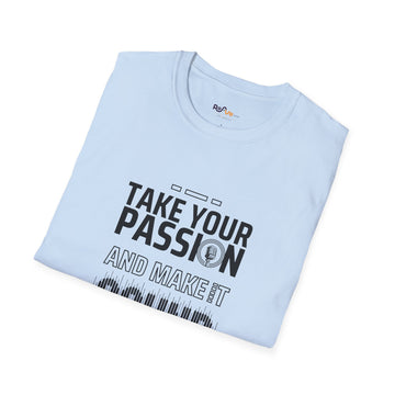 Make Your Passion Heard T-Shirt - Unisex Softstyle Tee
