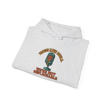 Voices Have Souls - Were Not Replaceable | Voice Artist Hoodie