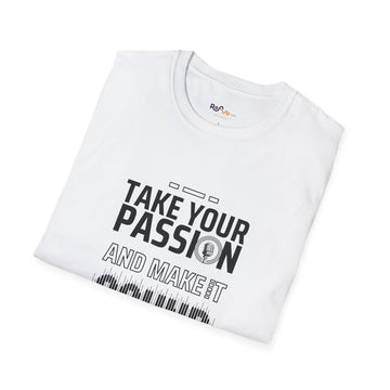 Make Your Passion Heard T-Shirt - Unisex Softstyle Tee