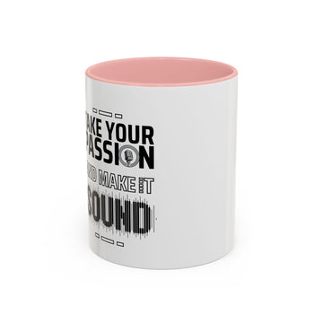 Inspirational Coffee Mug - "Take Your Passion and Make it Sound"